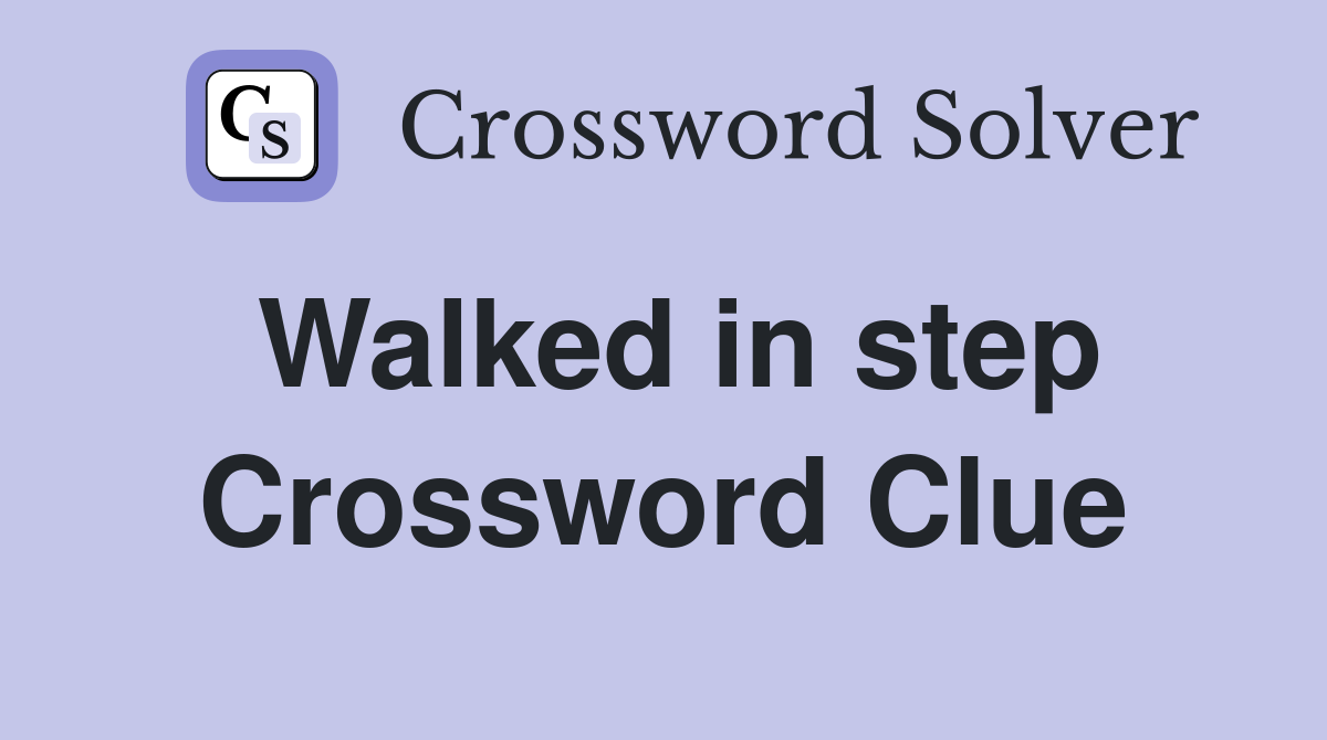 Walked in step Crossword Clue