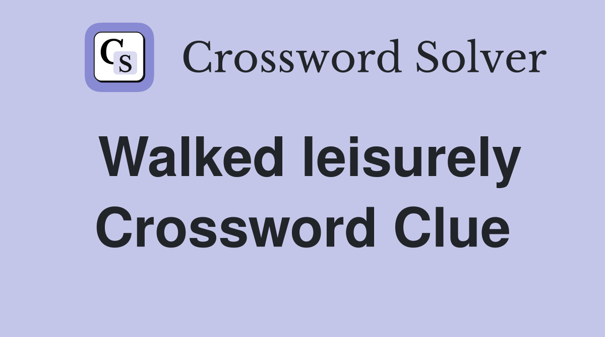 Walked leisurely Crossword Clue