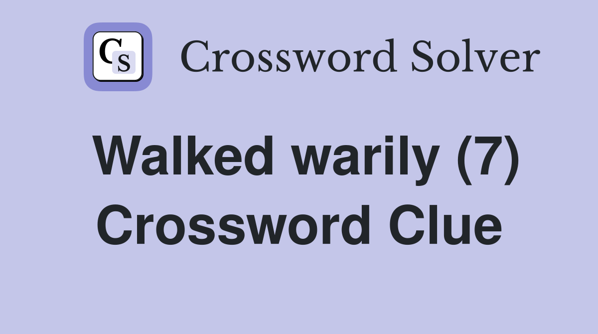 Walked warily (7) Crossword Clue