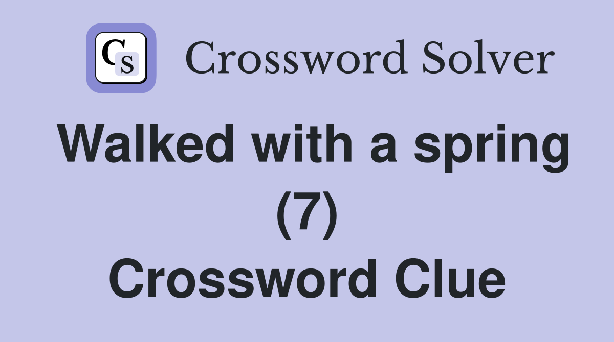 Walked with a spring (7) Crossword Clue
