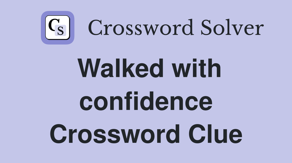 Walked with confidence Crossword Clue