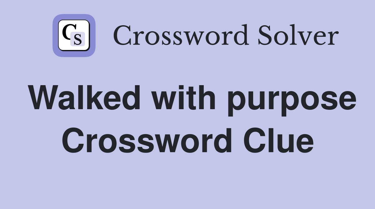 Walked with purpose Crossword Clue