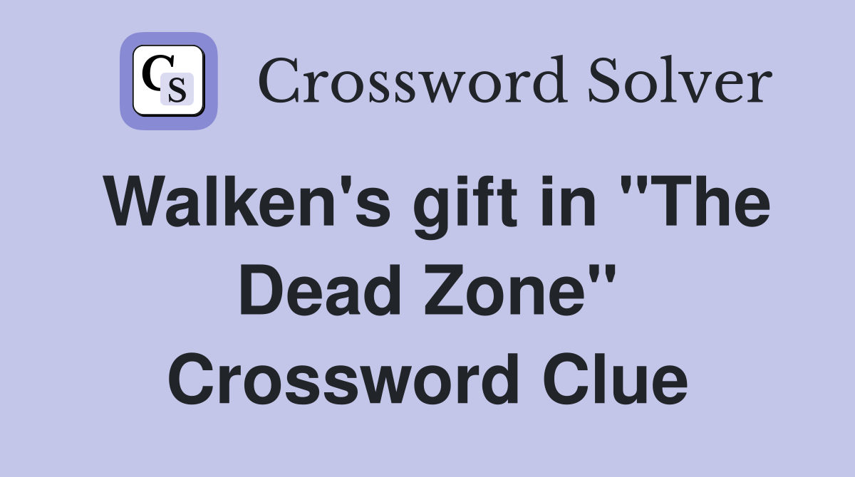 Walken's gift in "The Dead Zone" Crossword Clue