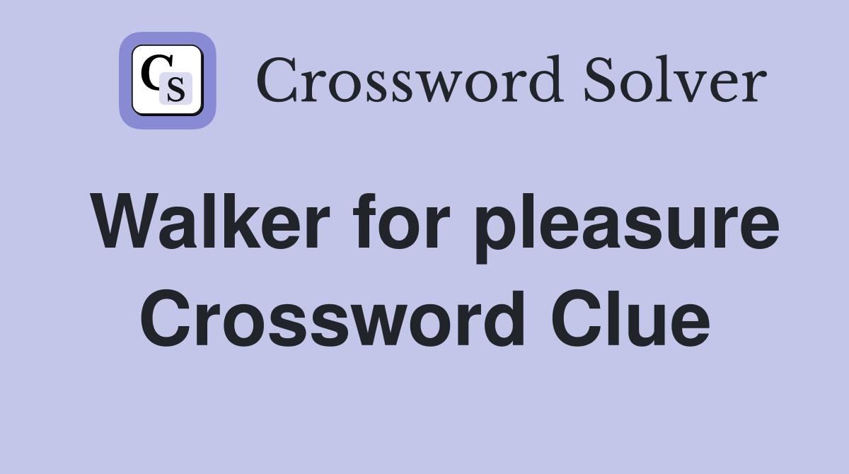Walker for pleasure Crossword Clue