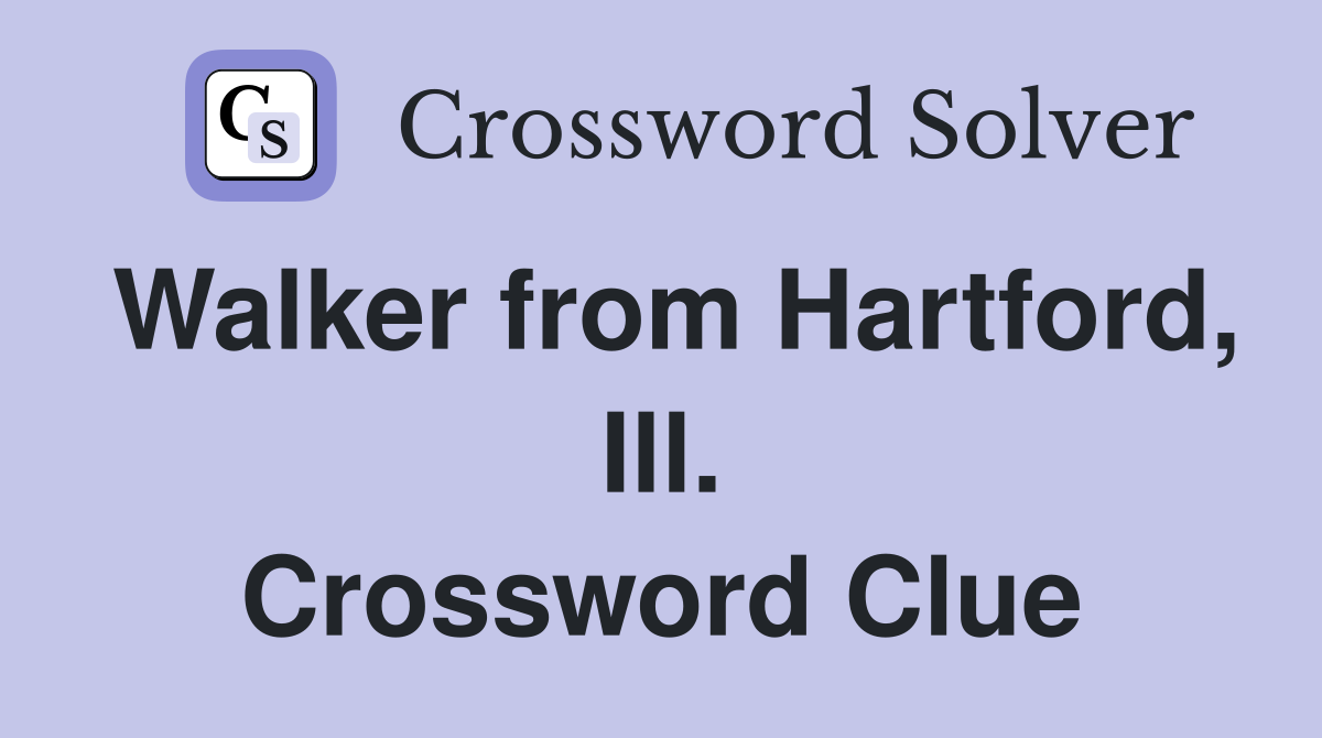Walker from Hartford, Ill. Crossword Clue