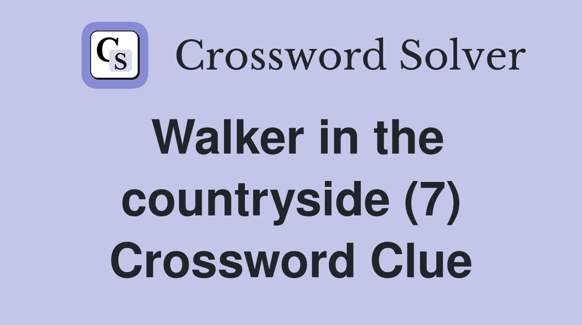Walker in the countryside (7) Crossword Clue