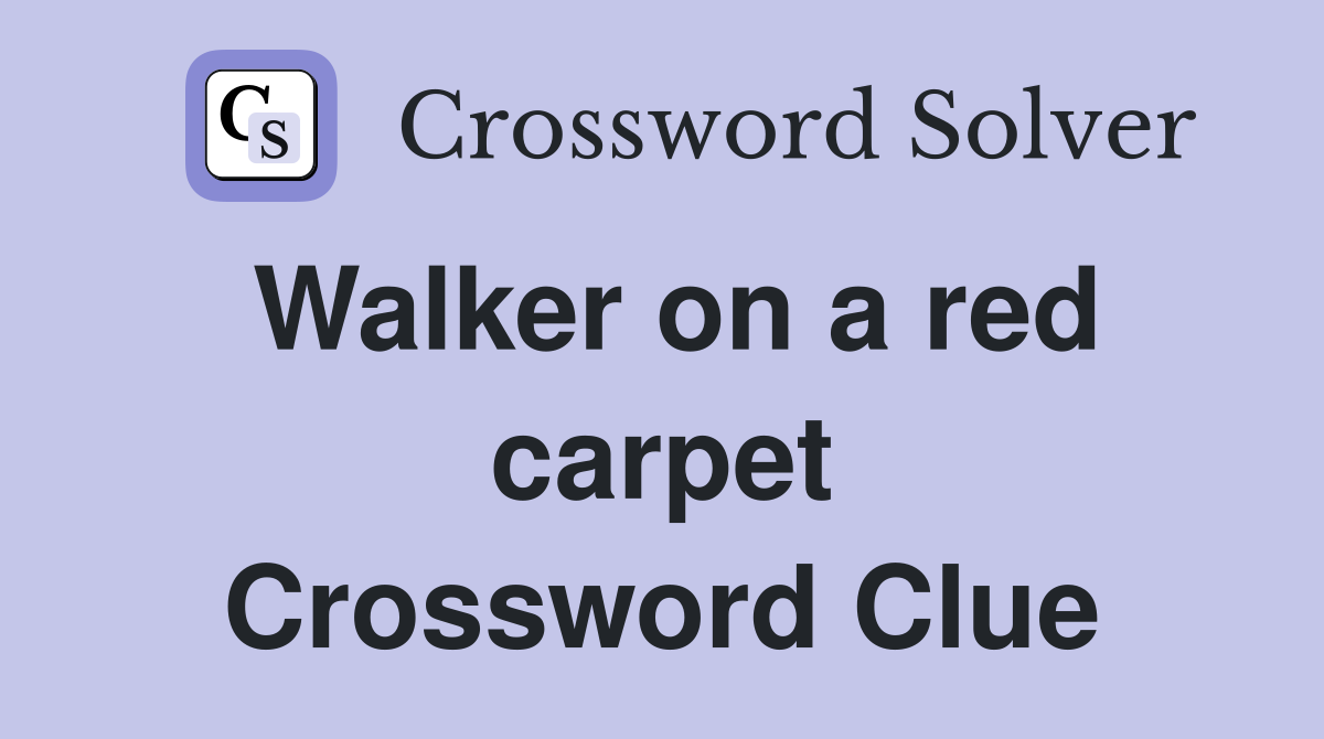 Walker on a red carpet Crossword Clue