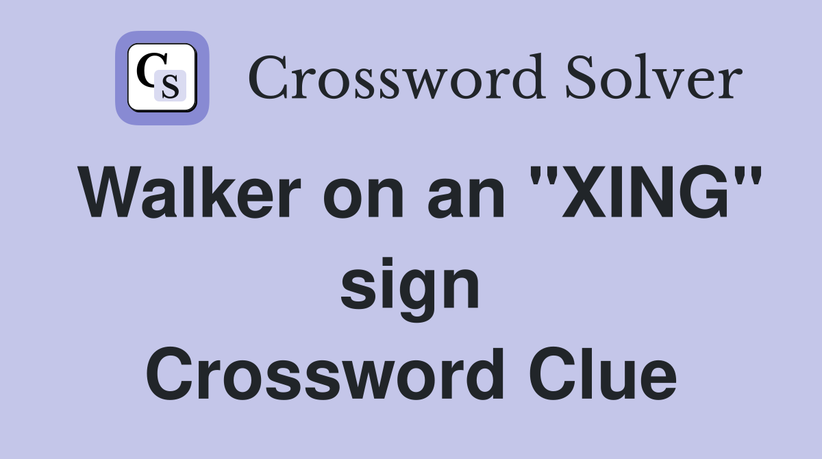 Walker on an "XING" sign Crossword Clue