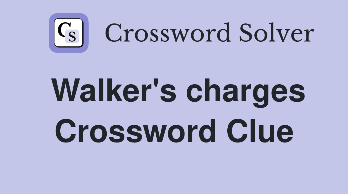 Walker's charges Crossword Clue