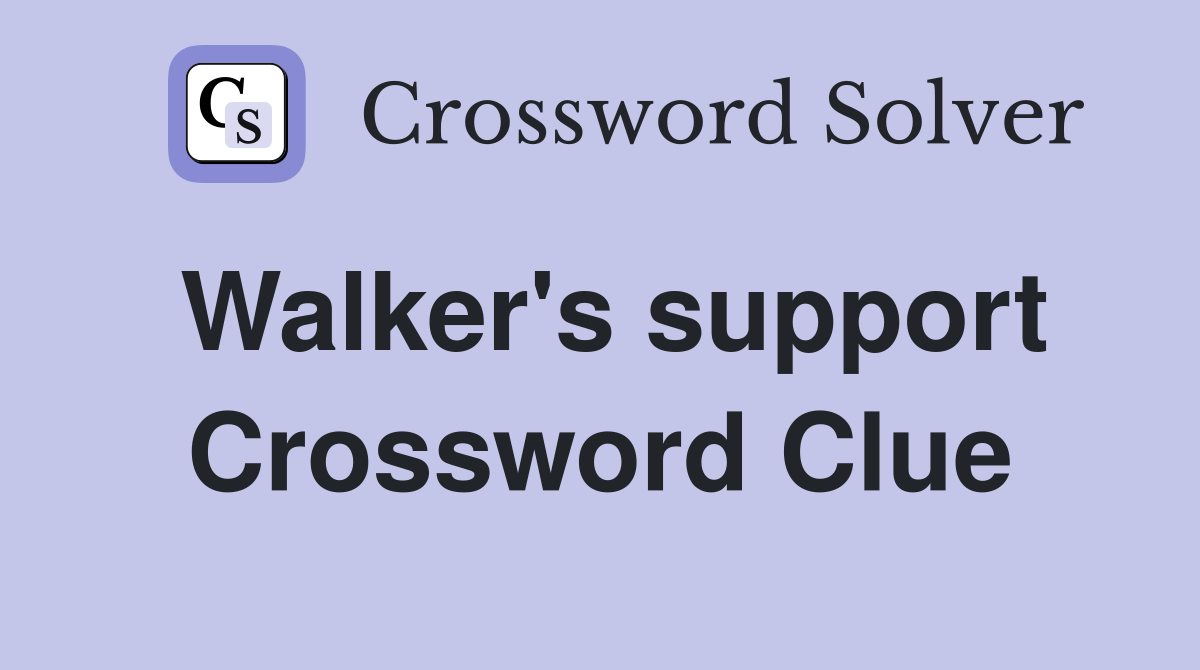 Walker's support Crossword Clue