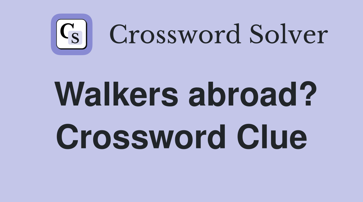 Walkers abroad? Crossword Clue