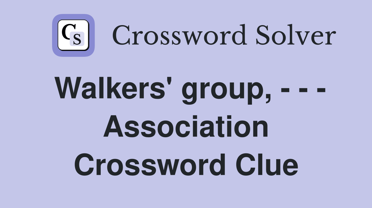 Walkers' group, - - - Association Crossword Clue