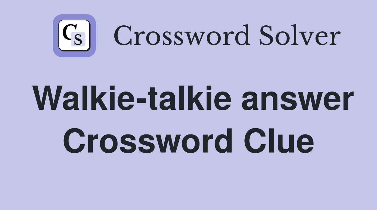 Walkie-talkie answer Crossword Clue