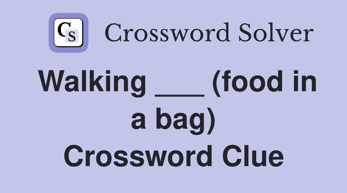 Walking ___ (food in a bag) Crossword Clue