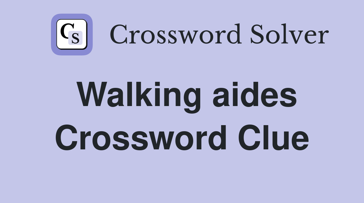 Walking aides Crossword Clue