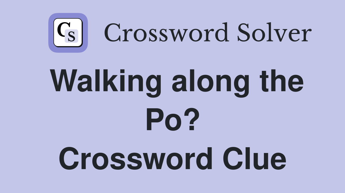 Walking along the Po? Crossword Clue
