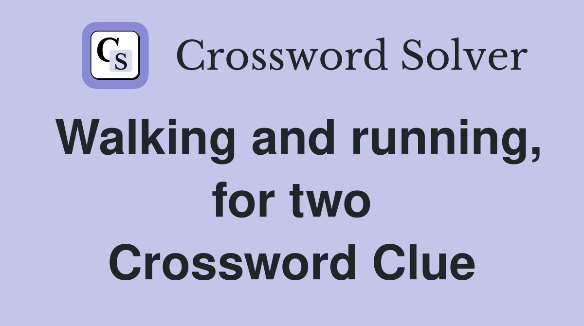 Walking and running, for two Crossword Clue
