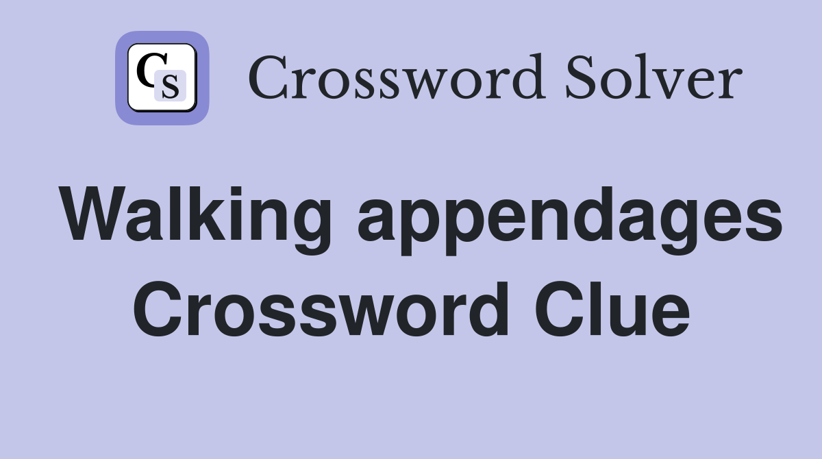 Walking appendages Crossword Clue