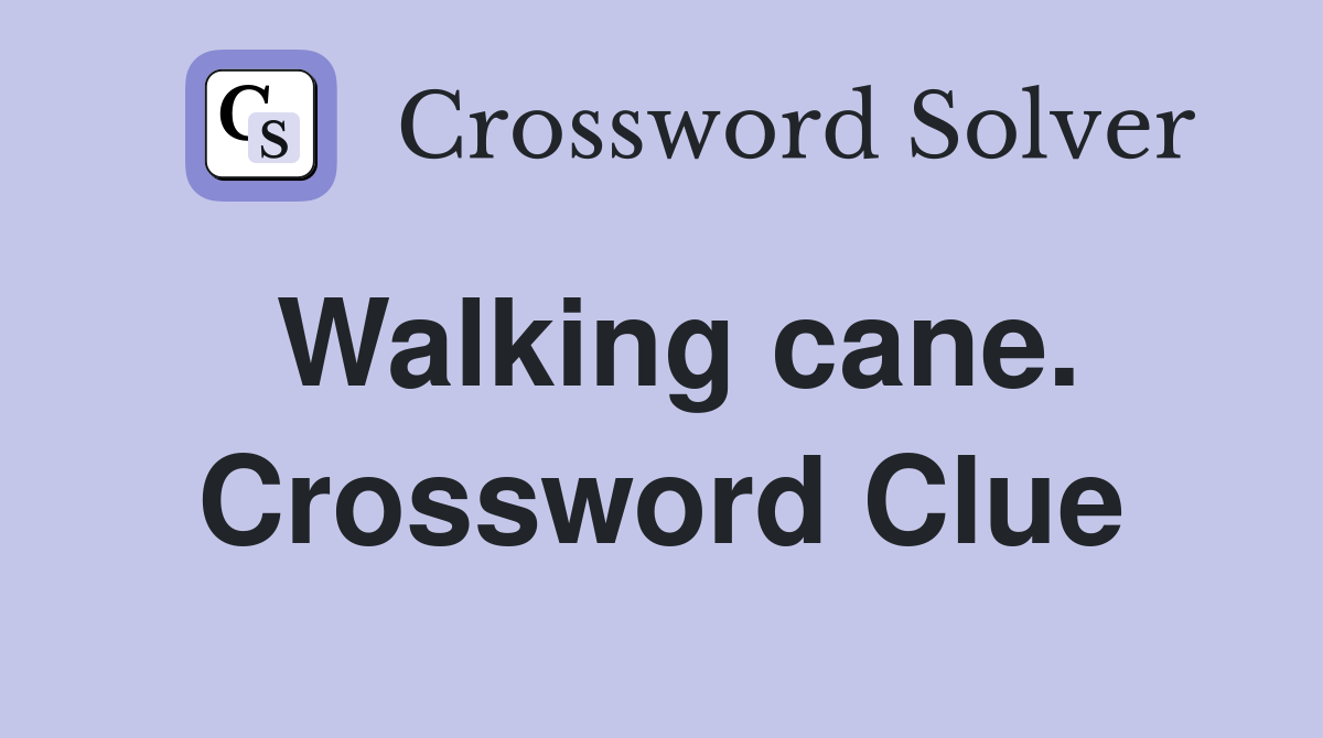 Walking cane. Crossword Clue