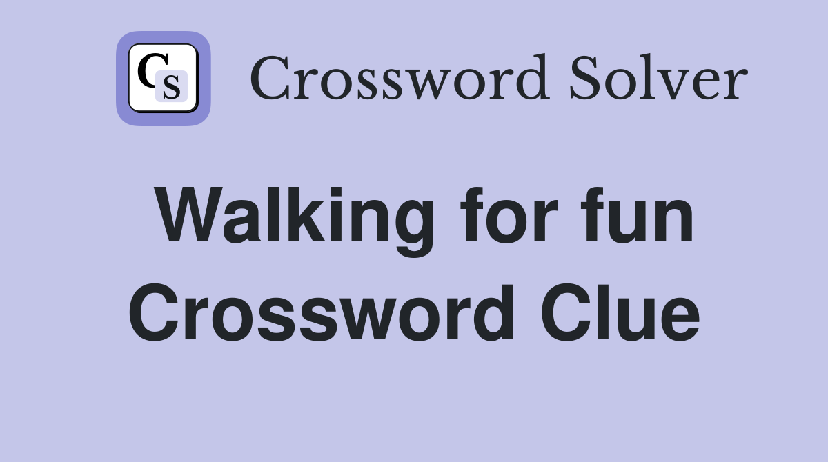 Walking for fun Crossword Clue