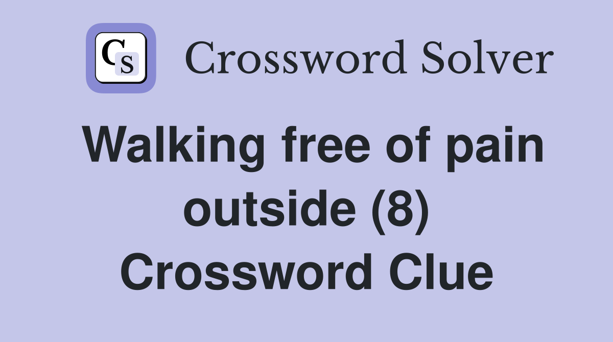 Walking free of pain outside (8) Crossword Clue