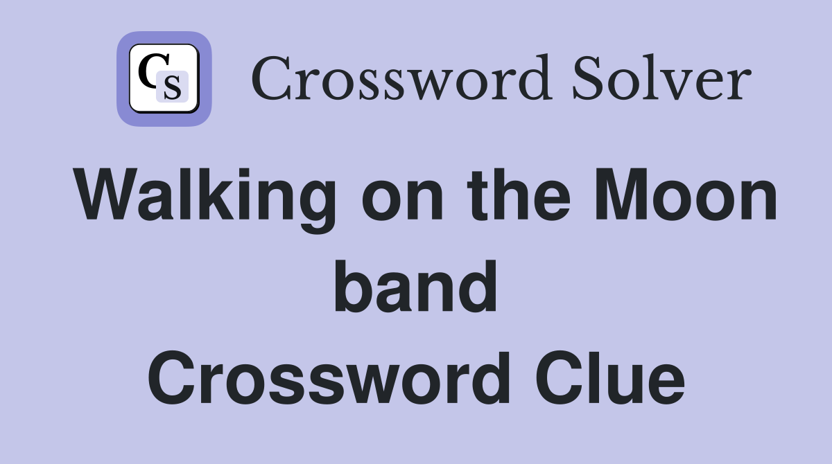 Walking on the Moon band Crossword Clue