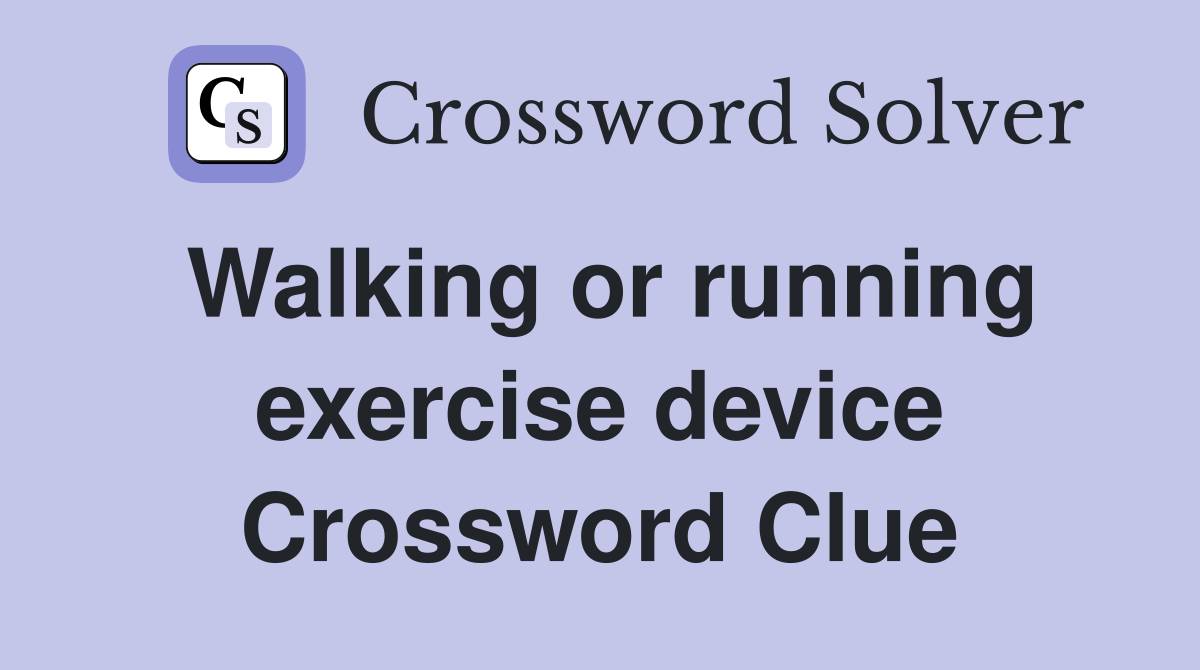 Walking or running exercise device Crossword Clue