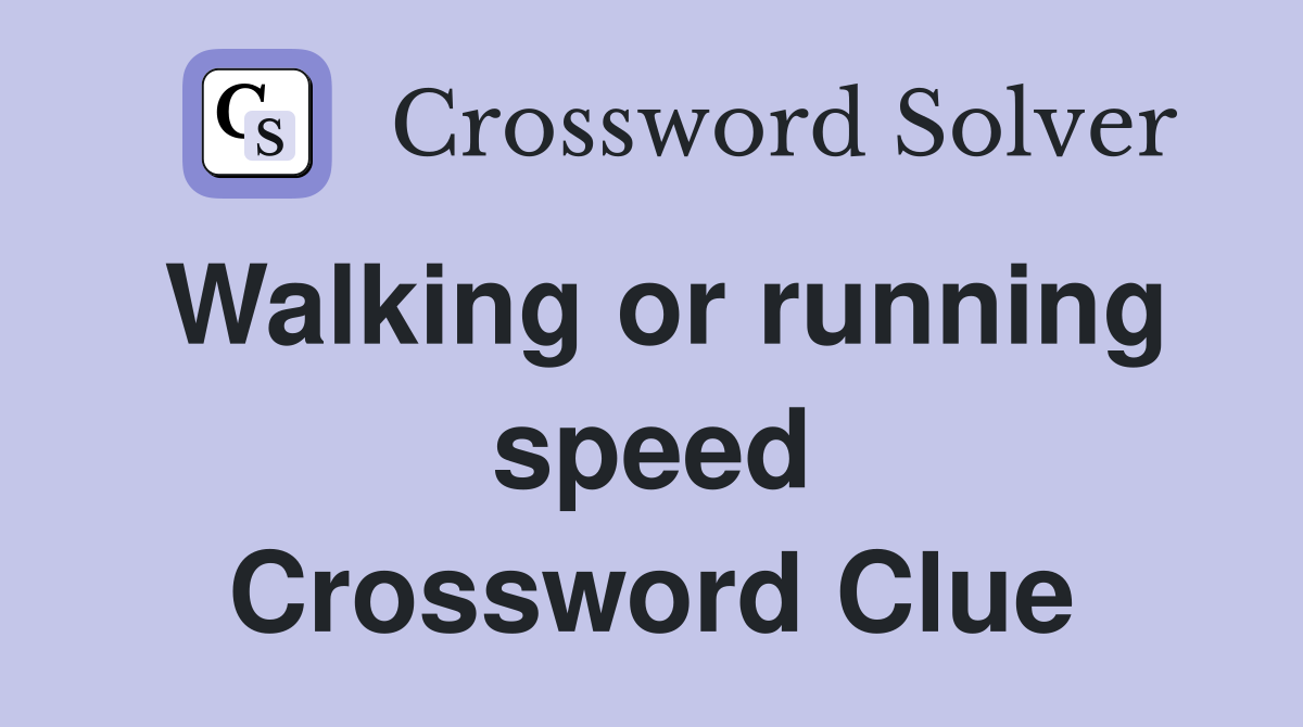 Walking or running speed Crossword Clue