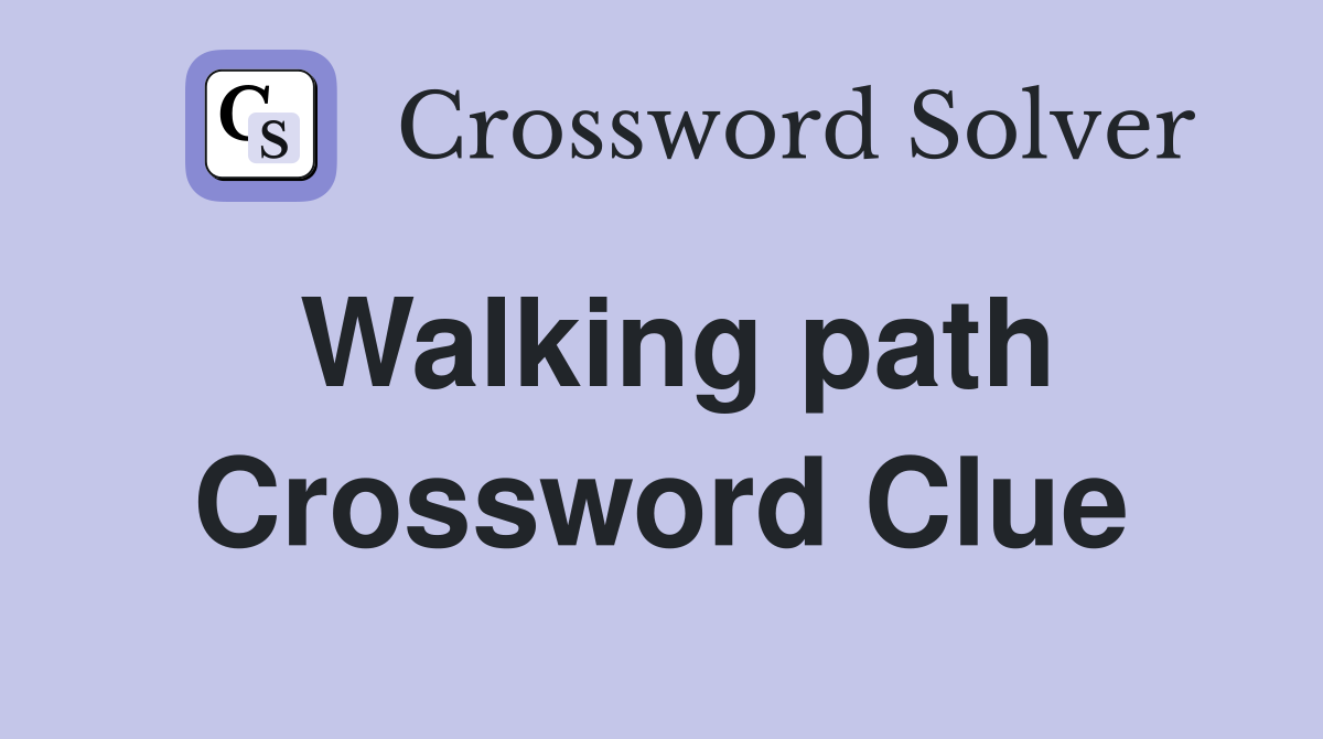 Walking path Crossword Clue
