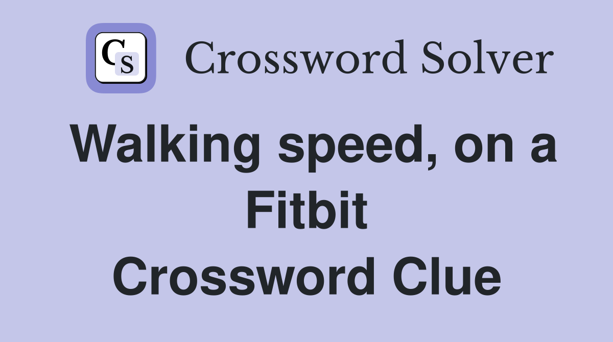 Walking speed, on a Fitbit Crossword Clue