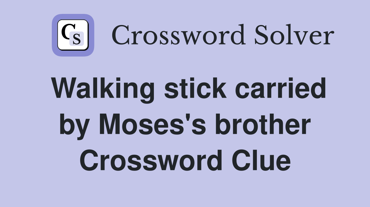 Walking stick carried by Moses's brother Crossword Clue