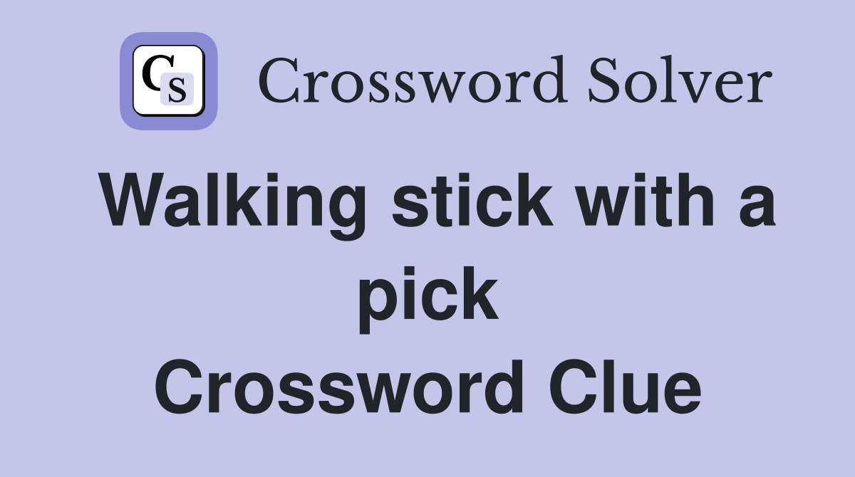 Walking stick with a pick Crossword Clue