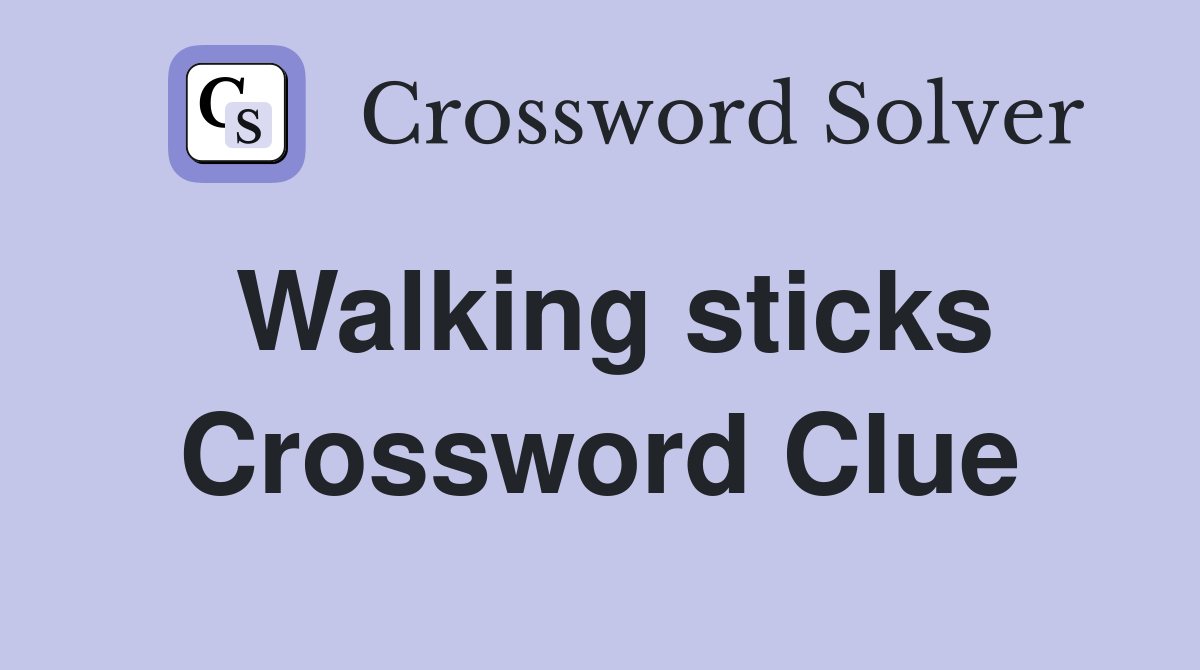 Walking sticks Crossword Clue