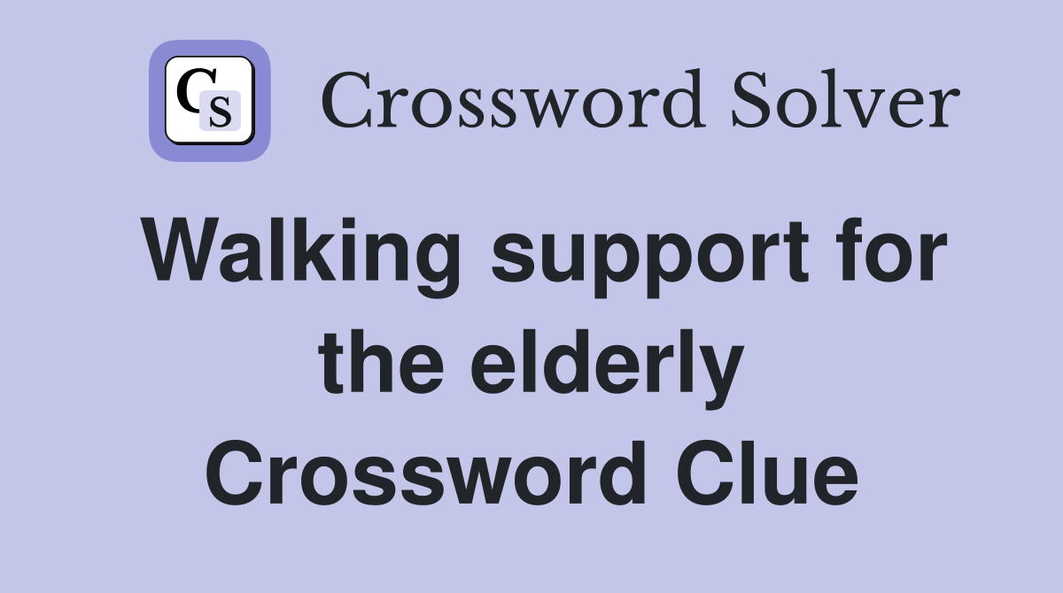 Walking support for the elderly Crossword Clue