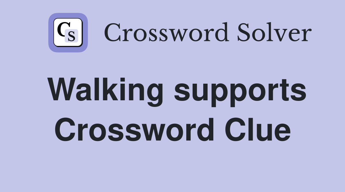 Walking supports Crossword Clue