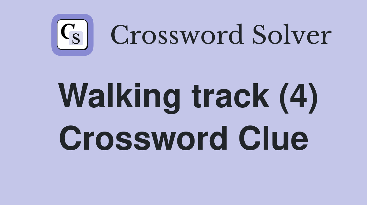 Walking track (4) Crossword Clue