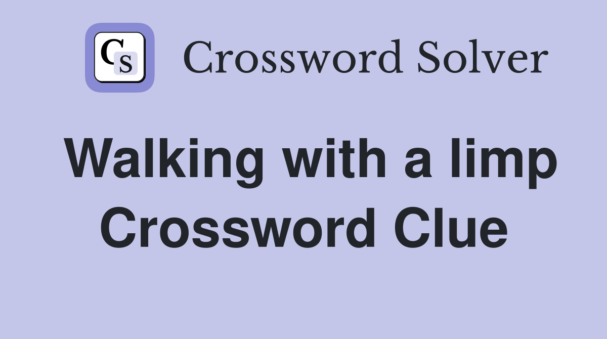 Walking with a limp Crossword Clue