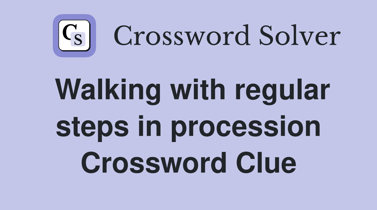Walking with regular steps in procession Crossword Clue