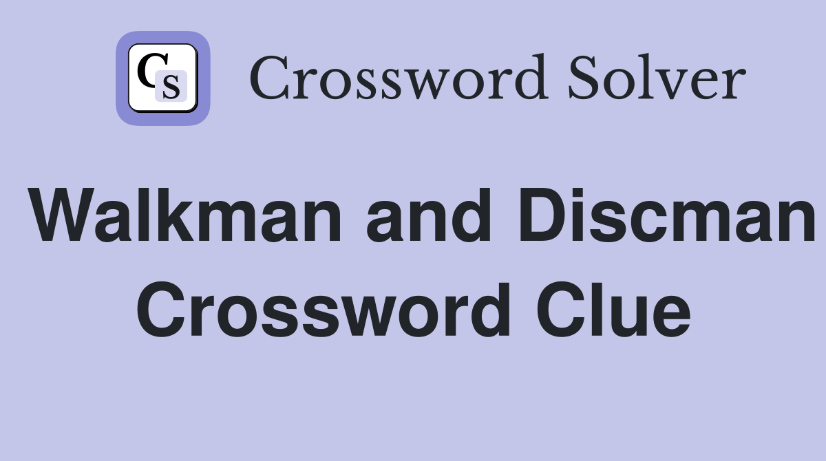 Walkman and Discman Crossword Clue