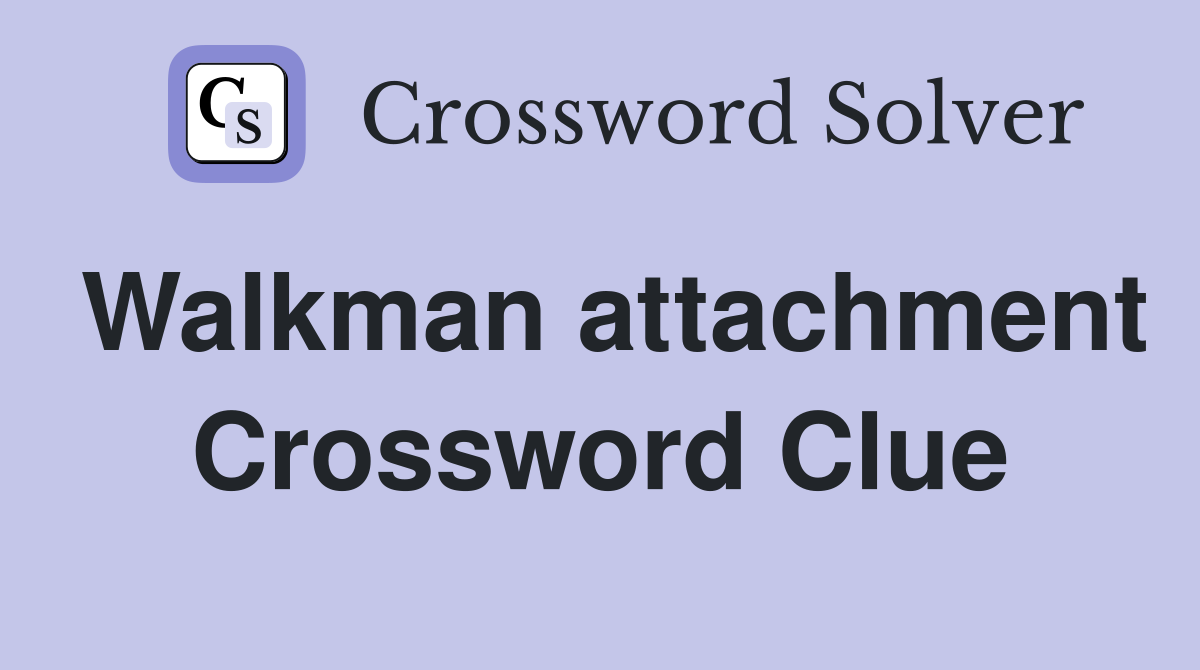 Walkman attachment Crossword Clue