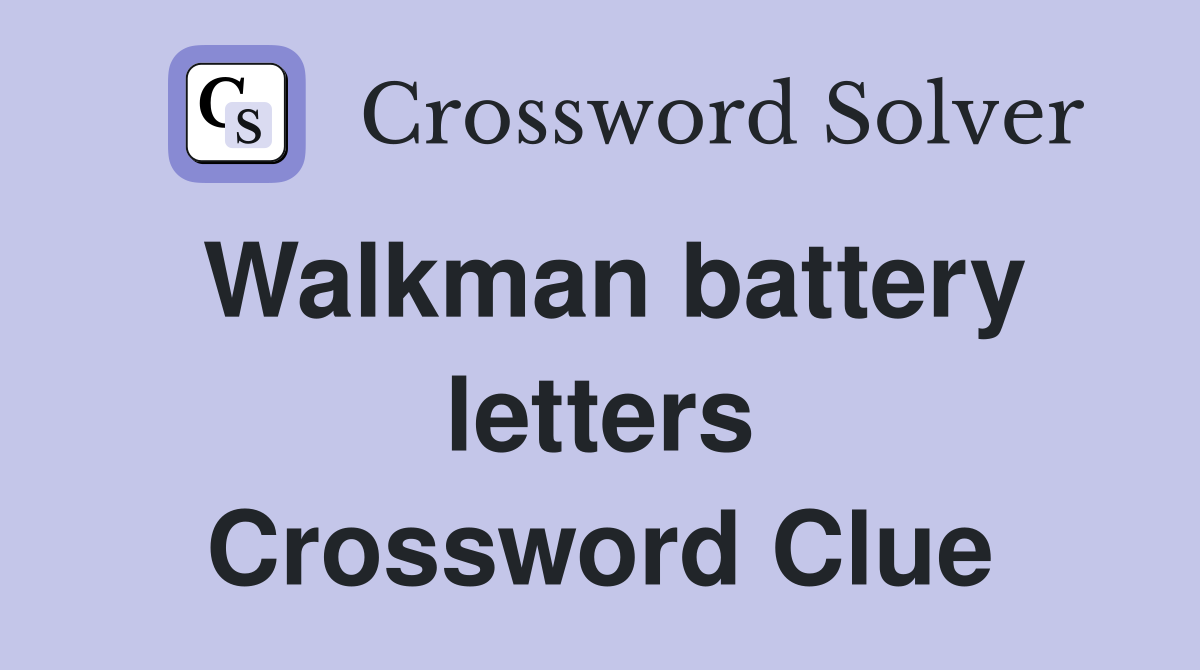 Walkman battery letters Crossword Clue