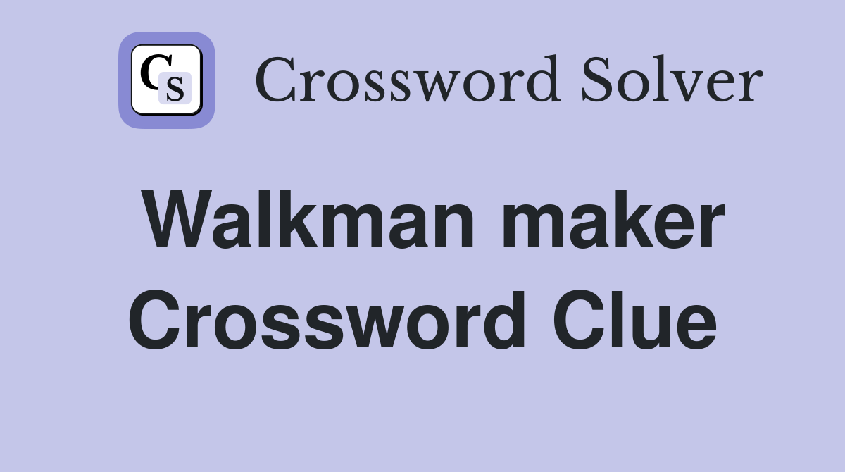 Walkman maker Crossword Clue