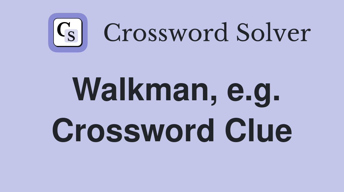 Walkman, e.g. Crossword Clue