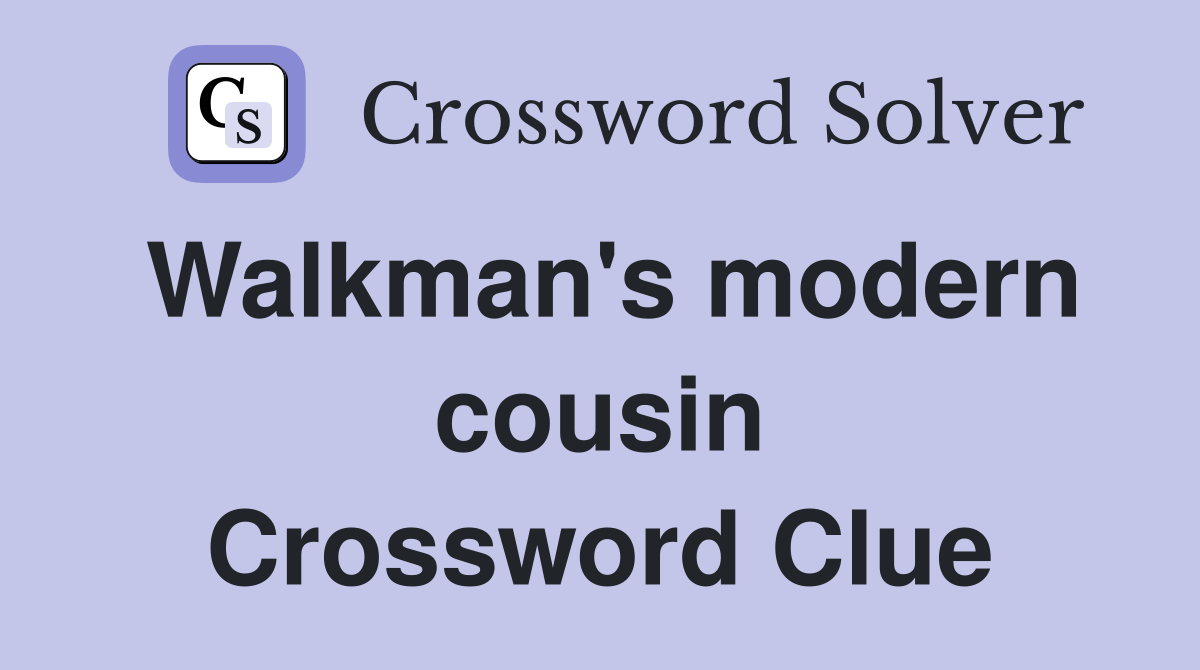 Walkman's modern cousin Crossword Clue