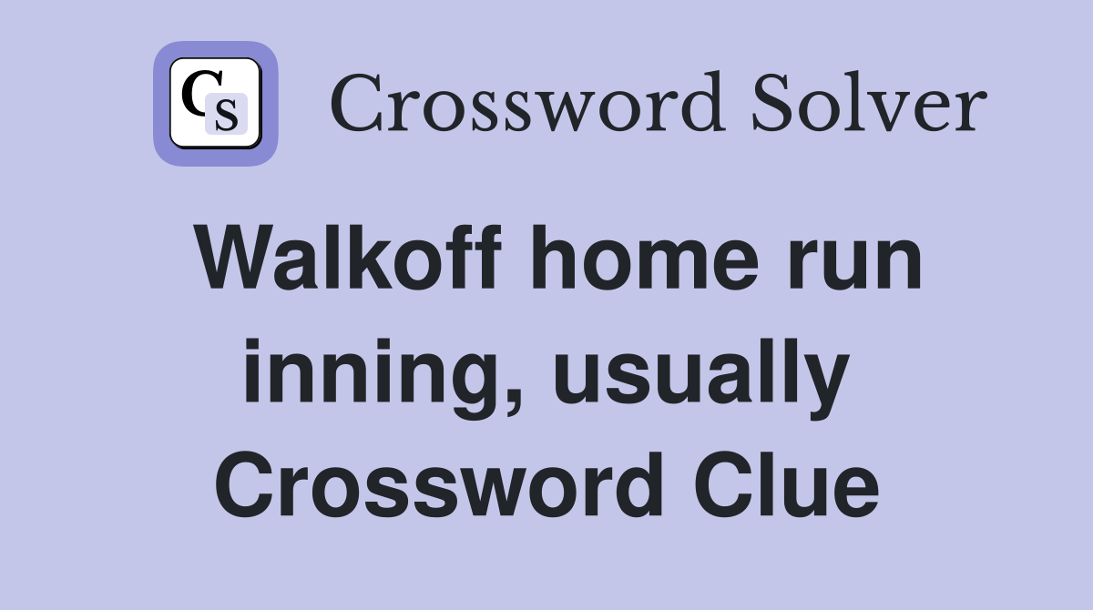 Walkoff home run inning, usually Crossword Clue
