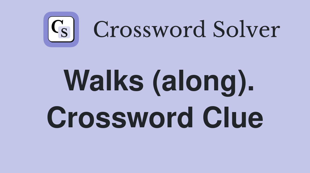 Walks (along). Crossword Clue