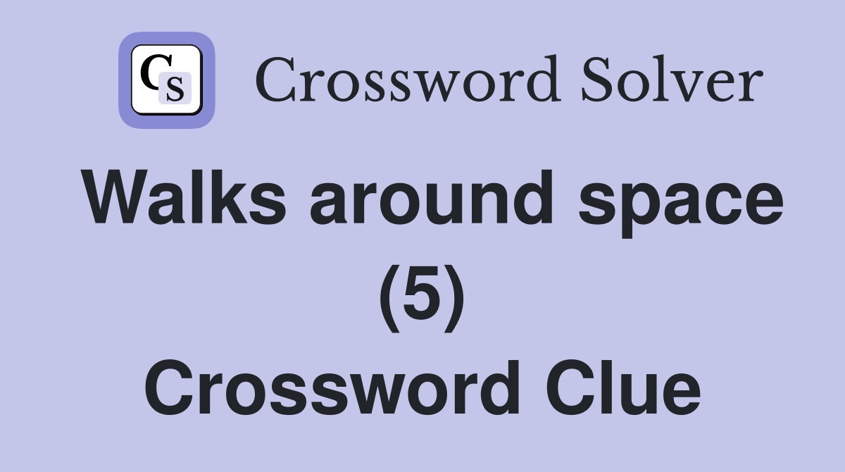 Walks around space (5) Crossword Clue