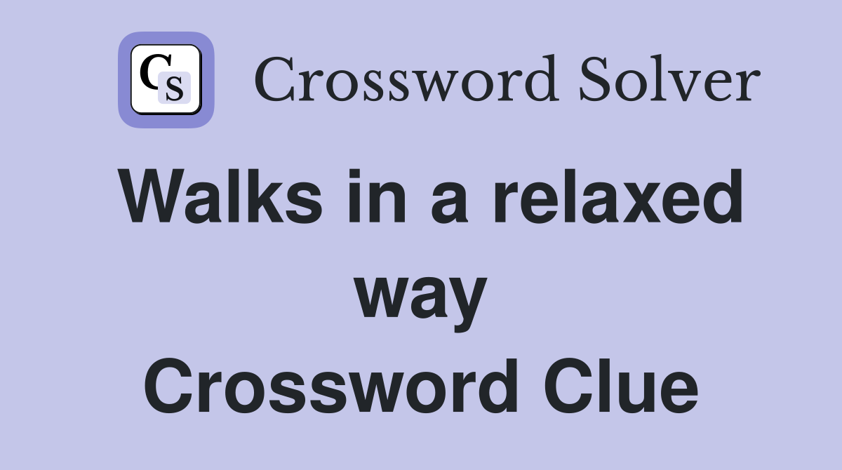 Walks in a relaxed way Crossword Clue