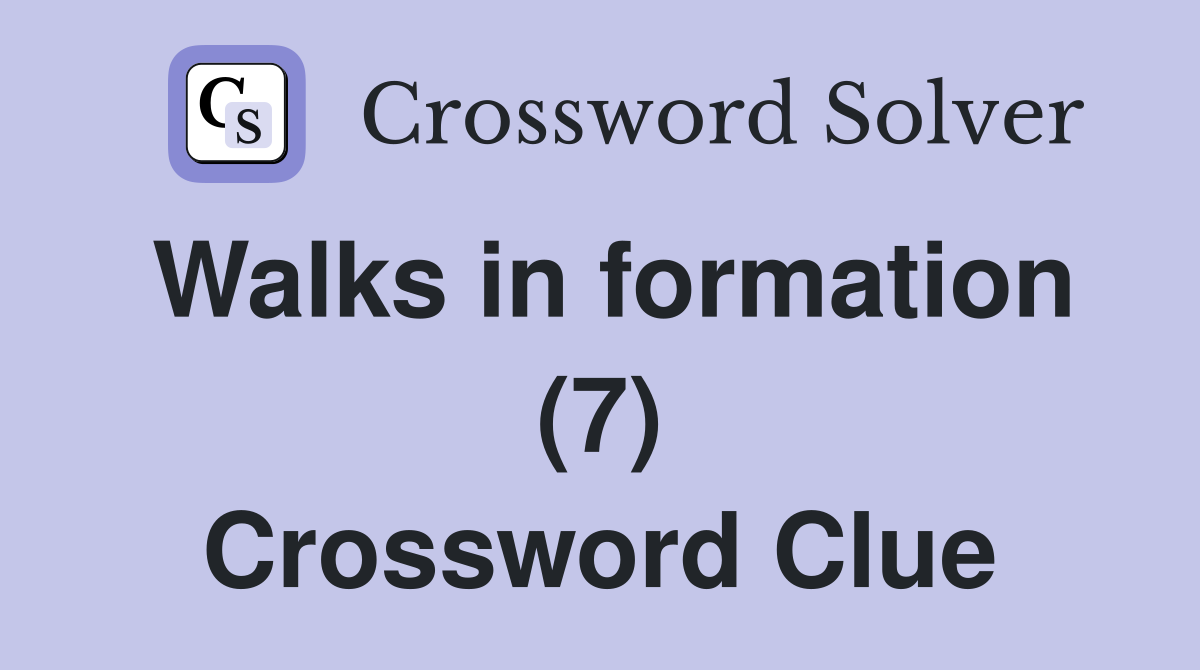 Walks in formation (7) Crossword Clue