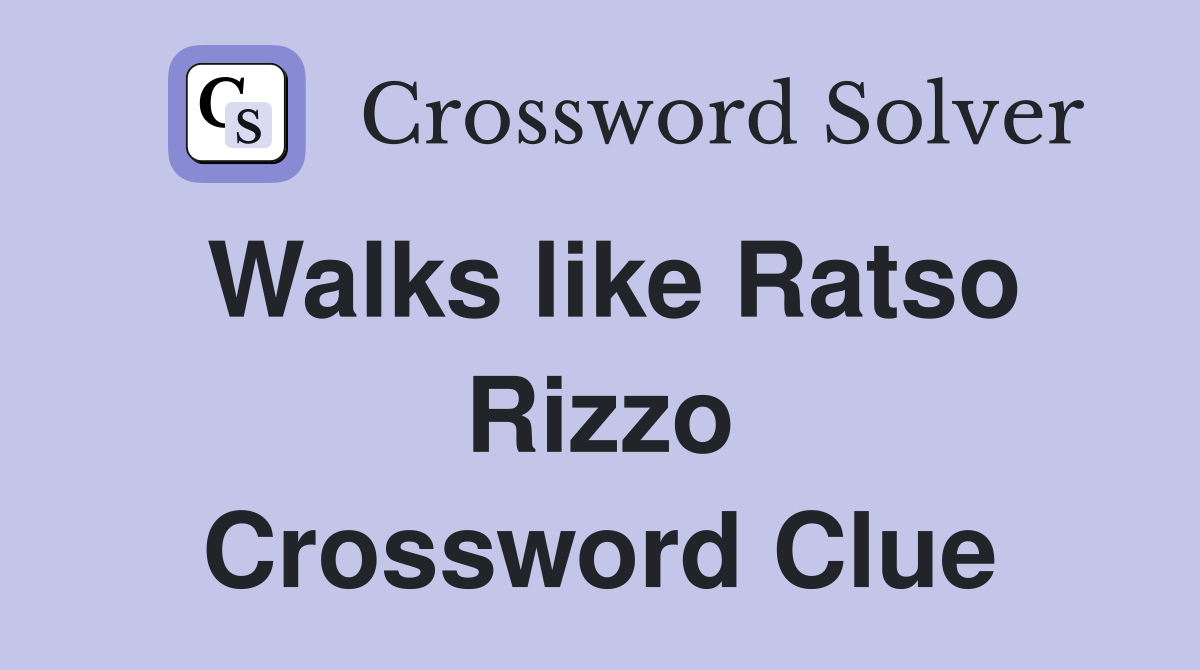 Walks like Ratso Rizzo Crossword Clue